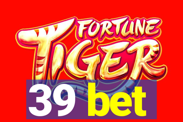 39 bet